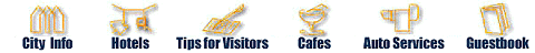City Info  Hotels
 Tips for Visitors Cafes Auto Services Guestbook